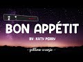 Bon Appetit - Katy Perry (Lyrics) 🎵