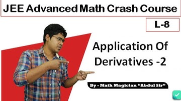 Application Of Derivatives -2 | JEE Advanced Math Crash Course L8 | Instasolv | Mathematics
