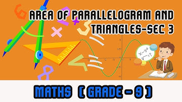 Mathematics Grade 9 - | Area of Parallelogram and Triangles-Sec 3( Related Questions) |