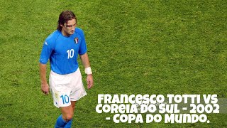 Francesco Totti Vs Coreia do Sul - 2002 - Copa do Mundo. #totti #francescototti #italy #futebol