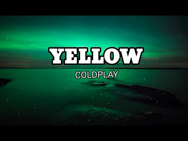Coldplay - Yellow (Lirics) class=