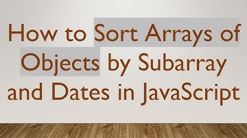 How to Sort Arrays of Objects by Subarray and Dates in JavaScript