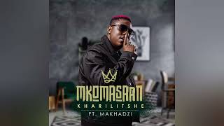 Mkomasaan ft Makhadzi - Kharilitshe (Official Audio)