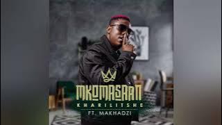 Mkomasaan ft Makhadzi - Kharilitshe