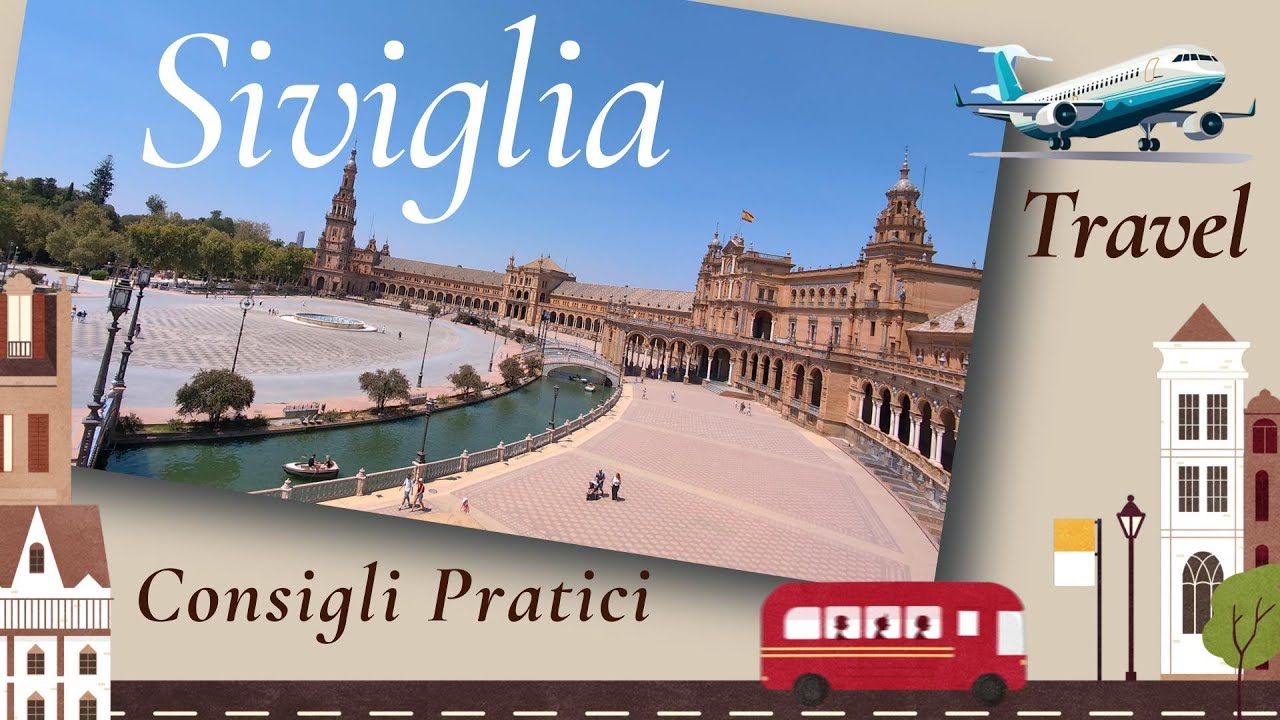 Siviglia, Consigli pratici di Viaggio