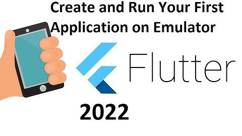 Flutter Create and Run your First Application on Emulator step-by-step guide 2022