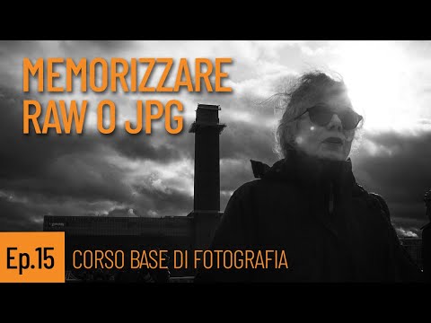 Ep. 15 Memorizzare Raw o Jpg