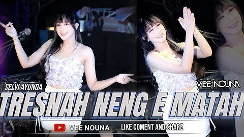 FUNKOT - TRESNAH NENG E MATAH [ SELVI AYUNDA ] NEW 2025  COVER DJ VEE NOUNA