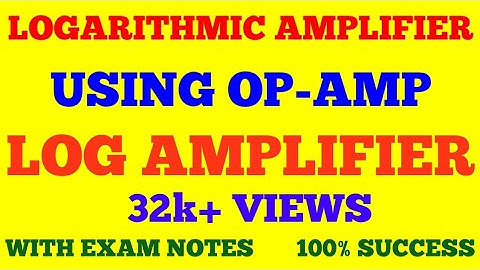 LOGARITHMIC AMPLIFIER USING OPAMP || LOG AMPLIFIER || WITH EXAM NOTES ||