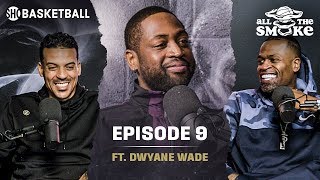 Dwyane Wade | Ep 9 | Big 3, Zaire, Retirement | ALL THE SMOKE Full Podcast