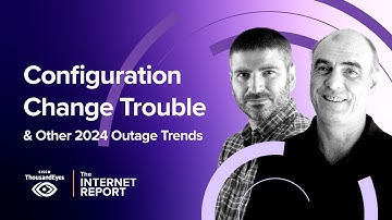 Configuration Change Trouble & Other 2024 Outage Trends
