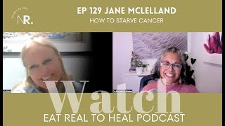 Ep 129 Jane McLelland: How a Terminal Diagnosis Sparked a Revolution in Cancer Care