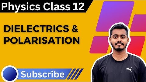Dielectrics and Polarisation Class 12 | Dielectrics and it