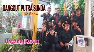 Hayang Kawin - Dangdut Putra Sunda | Live Dangdut Putra Sunda