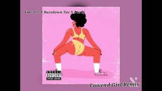 Ymc Zee X Bussdown tae X Pce Bj - Lowend Girl Remix (Prod by : Dj Chopp-A-Lott)