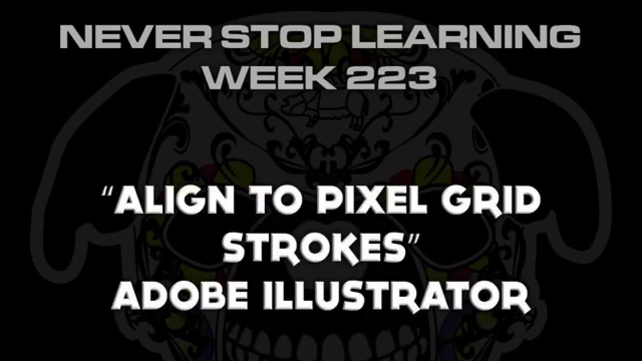 Adobe Illustrator Align To Pixel Grid Stroke NSL WK 223 YouTube