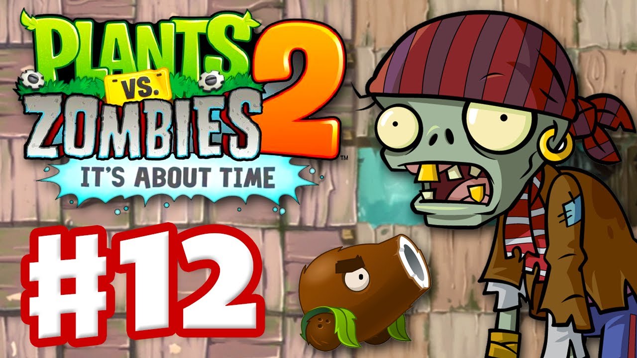 Plants vs. Zombies 2: It's About Time - Gameplay Walkthrough Part 12 -  Pirate Seas (iOS) 