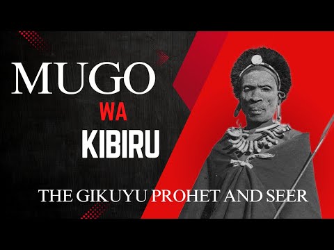 MUGO WA KIBIRU The Agikuyu PROPHET And SEER
