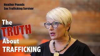 Full The Truth About Trafficking: Dark to Light - Episode 1 - Heather Pounds Survivor of Sex Trafficking Update