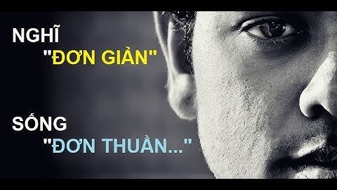 Nghĩ đơn giản, sống đơn thuần, để có một cuộc đời an nhiên - Tracevn