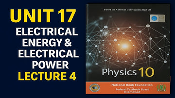 Class 10 Physics | Unit 17: Electric Circuits | Electrical Energy & Power & KWh- National Book Found