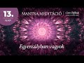 Cser Melinda-Utazás a lelkem körül - Tisztító meditációs mantra: Egyensúlyban vagyok 13.nap