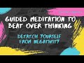 Guided Meditation to beat over thinking. Detach yourself from your negative past - EnTrance Hypnosis