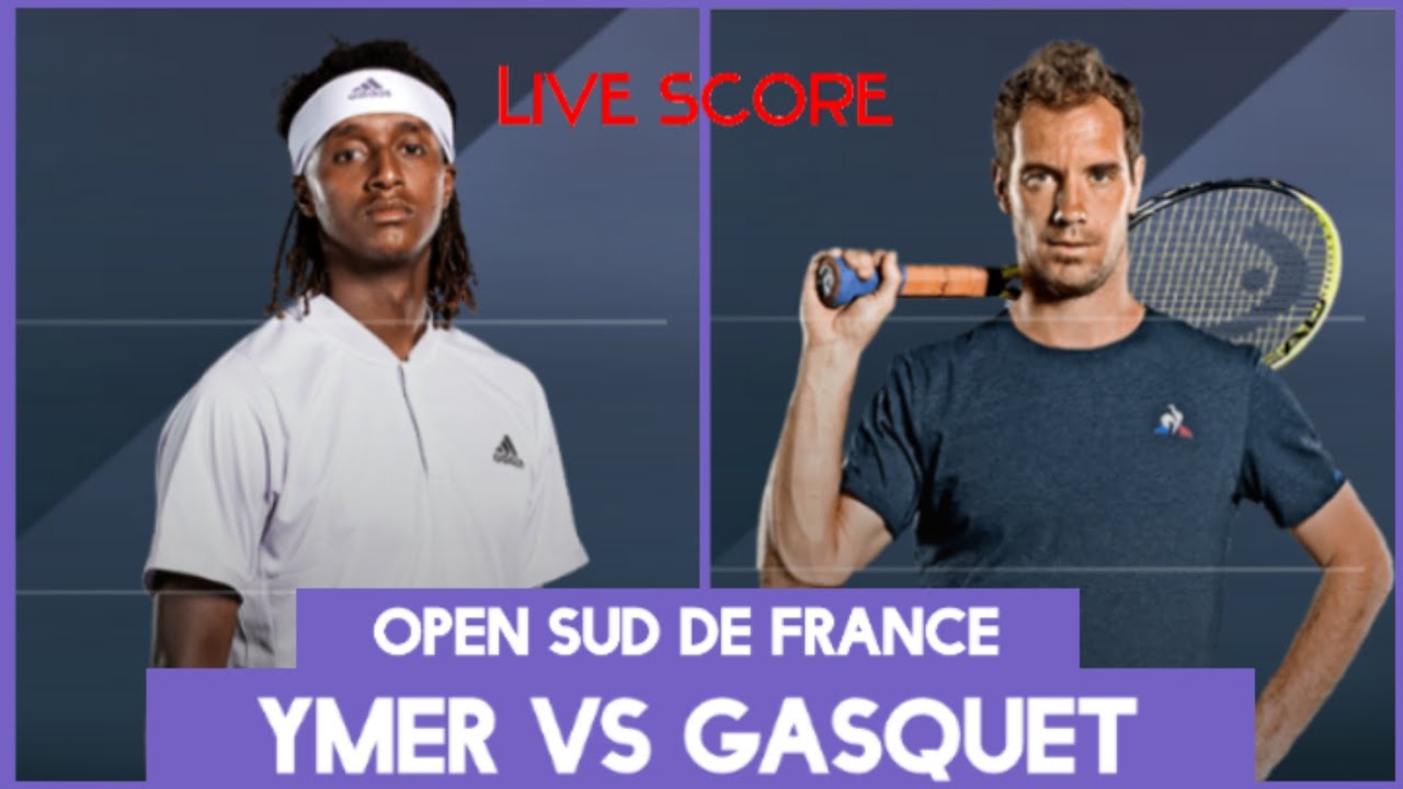 Ymer vs Gasquetu200b/u200b/u200b/u200b/u200b/u200b Open Sud de France 2022 Live score