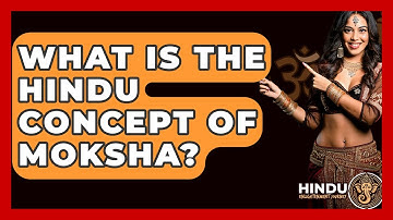 What Is The Hindu Concept Of Moksha? - Hindu Enlightenment Journey