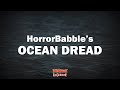HorrorBabble's Ocean Dread: A Collection of Grim Sea Stories