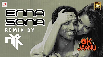 Enna Sona Remix By DJ NYK | Shraddha Kapoor | Aditya Roy Kapur | A.R. Rahman | Arijit Singh