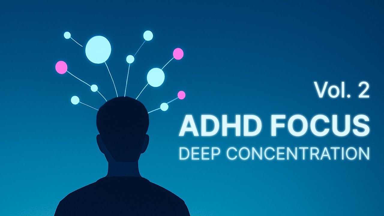 ADHD Focus Music — Deep Concentration for Study & Work (Vol. 2 • 2h 30m ...