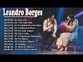 Leandro Borges - As Melhores Músicas Mais Tocadas 2023 - Deus e Eu, Fica Tubo Bem,