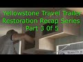 1967 Yellowstone Trailer Restoration Recap Series Part 3 of 5