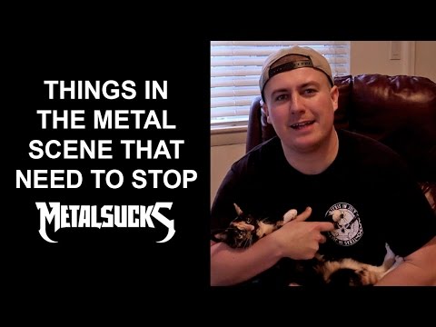 Things In The Heavy Metal Scene That Need To Stop | MetalSucks