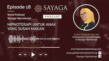 Eps #18 : Hipnoterapi Untuk Anak Yang Susah Makan