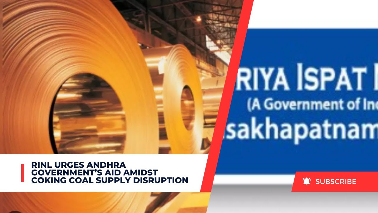 RINL Urges Andhra Government’s Aid Amidst Coking Coal Supply Disruption