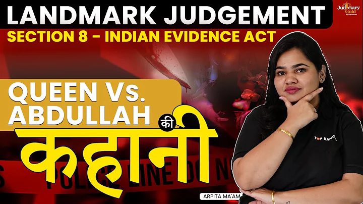 Landmark Judgement | Queen v Abdullah | Section 8 of Indian Evidence Act