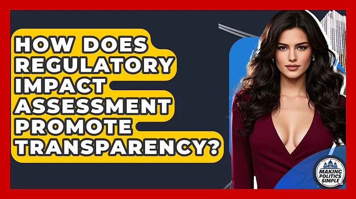 How Does Regulatory Impact Assessment Promote Transparency? - Making Politics Simple
