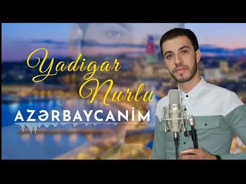 Yadigar Nurlu - Azerbaycanim 2022 Yeni