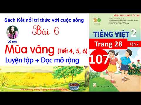 Tiếng Việt lớp 2 Kết nối tri thức| Bài 6| Mùa vàng| Tiết 4,5,6| Luyện tập Đọc mở rộng| Cô Thu| #107