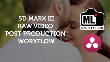 Raw Video Workflow for 5D Mark III & Magic Lantern