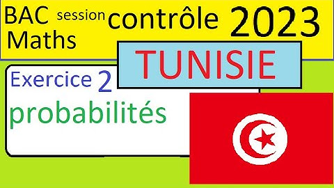 BAC MATHS  session de contrôle TUNISIE 2023- Corrigé Exercice 2 probabilités