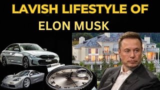 Elon Musk: The Lavish Lifestyle of a Tech Titan