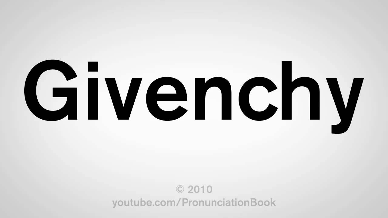 Total 63+ imagen how pronounce givenchy