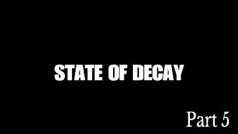 State Of Decay Walkthrough Part 5 Army-No Commentary