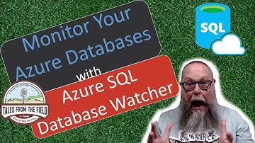 How to Monitor Your Azure SQL Databases: Introduction to Azure Database Watcher!