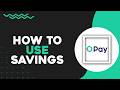 How To Use OPay Savings (Quick Tutorial)