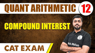 Compound Interest | Quant Arithmetic 12 | CAT 2024 | MBA Wallah