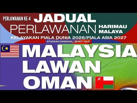 Jadual Perlawanan Malaysia vs Oman | Kelayakan Piala Dunia 2026/Piala Asia 2027